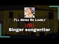 Singer songwriter singing live original music duane aj ill never be lonely