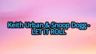 Keith Urban & Snoop Dogg - Let It Roll (Lyrics)