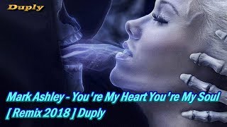 Modern Talking & Mark Ashley - You're My Heart You're My Soul [ Remix 2018 ] Duply