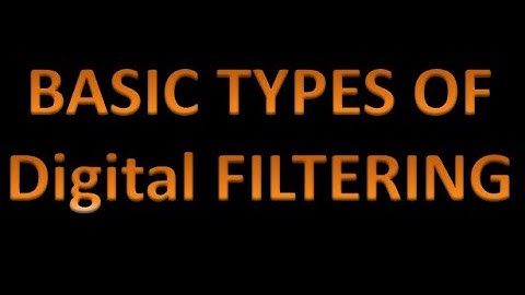 Digital Signal Processing (DSP) 48: Basic Types of Digital Filtering