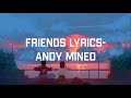 Friends lyrics- Andy Mineo