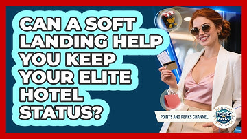 Can A Soft Landing Help You Keep Your Elite Hotel Status? - Points and Perks Channel