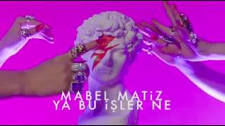 Mabel Matiz - Ya Bu İşler Ne (İlk Teaser)