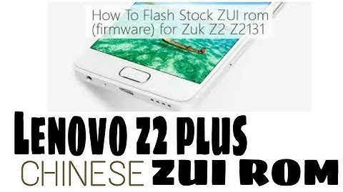 How To Install Stock Rom/Zui Rom On Lenovo Z2 Plus |Chinese Stock Rom|