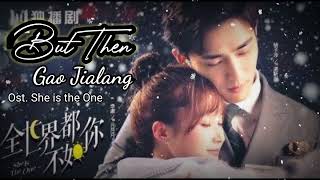 But Then by Gao Jialang || Ost. She is The One - Chinese Drama