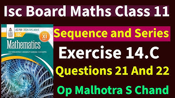 Isc Maths Class 11 : Sequence and series || Ex 14.C || Op Malhotra || S Chand