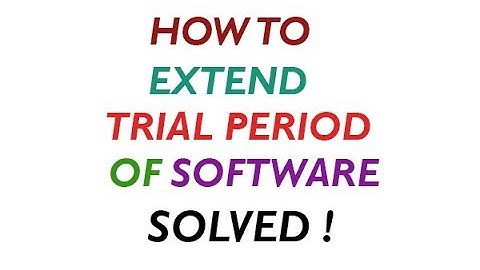 How to extend trial period of software - Solved