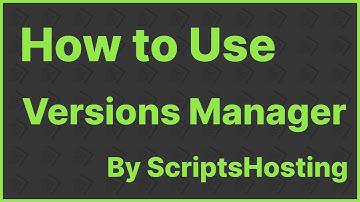 How to use Versions Manager | ScriptsHosting