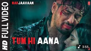 TUM HI AANA full video | Marjaavaa | Riteish D, Sidharth M , Tara S