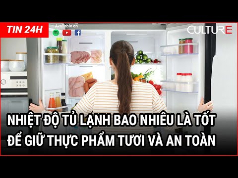 Video: Nên để tủ lạnh ở nhiệt độ nào: mẹo hữu ích