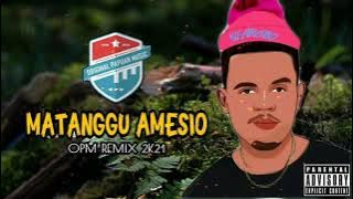 Van Breezy - Matanggu Amesio (OPM REMIX 2K21)