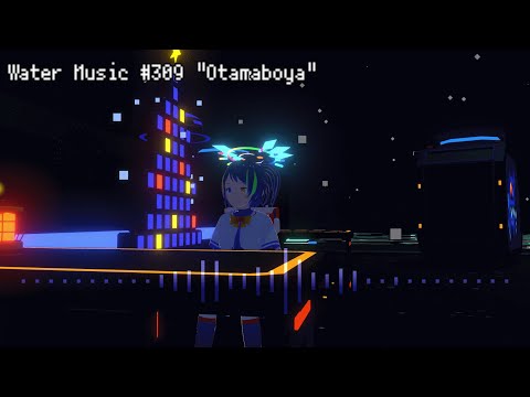 Water Music #309 "Otamaboya"