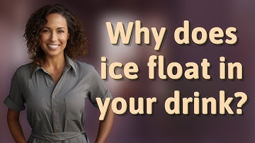 Why does ice float in your drink?