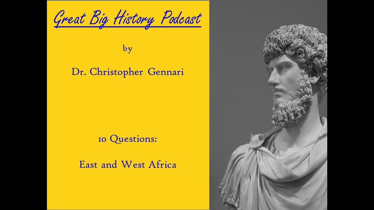 Great Big History Podcast! 10 Questions! Empires of East and West Africa