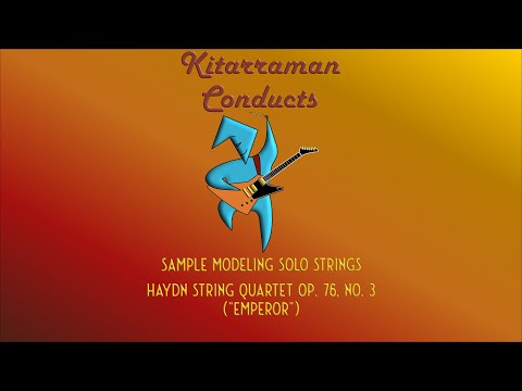Haydn Op. 76 n. 3 "Emperor" - Sample Modeling Solo Strings Mockup