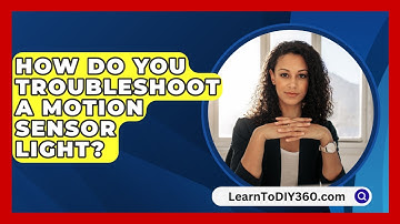 How Do You Troubleshoot A Motion Sensor Light? - LearnToDIY360.com