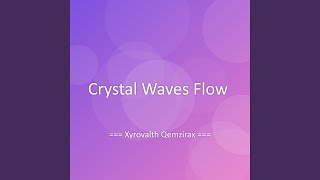 Crystal Waves Flow