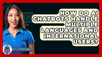 How Do AI Chatbots Handle Multiple Languages And International Users? - Next LVL Programming