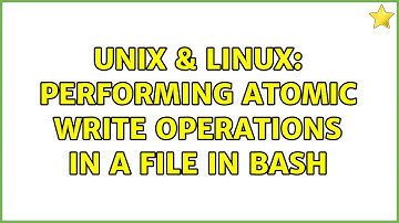 Unix & Linux: Performing atomic write operations in a file in bash (2 Solutions!!)