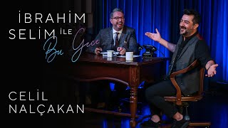 İbrahim Selim ile Bu Gece #18: Celil Nalçakan, Taha Gürbüz