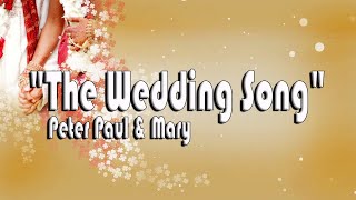 The Wedding Song (There Is Love) - Peter Paul & Mary