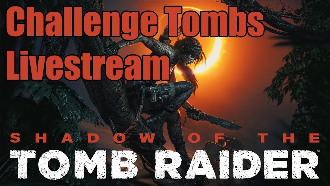 Shadow of the Tomb Raider - Post-game Challenge Tombs Livestream
