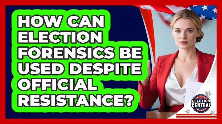 How Can Election Forensics Be Used Despite Official Resistance? - Election Central Channel
