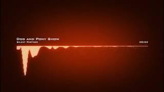 Silent Partner ♪ Dog and Pony Show  #CinematicBright