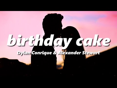 Dylan Conrique & Alexander Stewart - birthday cake (slowed + reverb)