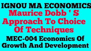 #Maurice Dobb' S Approach To Choice Of Techniques#MEC-004#Investment Criterion#IGNOU MA ECONOMICS#.