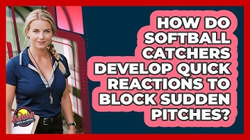 How Do Softball Catchers Develop Quick Reactions To Block Sudden Pitches?