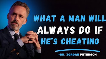 What a Man Will Always Do If He’s Cheating – Jordan Peterson Unmasks the Truth
