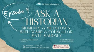 Ask A Historian: Moments and Milestones Episode 9 with Ward 8 Councillor Matt Mahoney