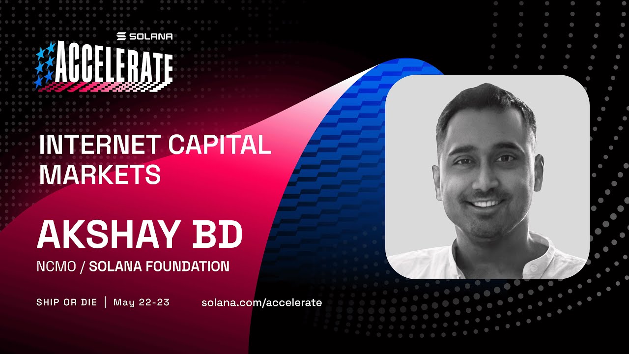 Ship or Die at Accelerate 2025: Internet Capital Markets (Akshay BD -  Solana Foundation)