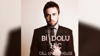 Murat Dalkılıç - Bi Dolu Hiç (Remix) by Deep House - Cell Resimi