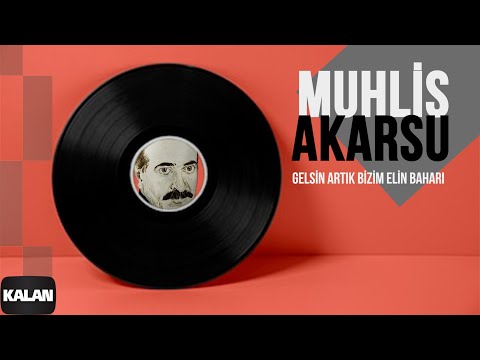 Muhlis Akarsu - Gelsin Artık Bizim Elin Baharı [ Ya Dost Ya Dost © 1994 Kalan Müzik ]