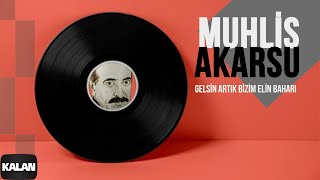 Muhlis Akarsu - Gelsin Artık Bizim Elin Baharı I Ya Dost Ya Dost © 1994 Kalan Müzik Resimi