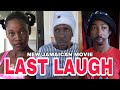 LAST LAUGH LAUGH BEST NEW JAMAICAN MOVIE  2023