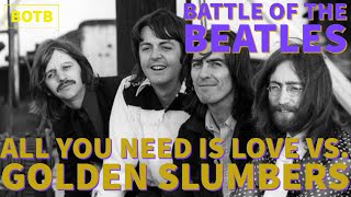 Battle of The Beatles: Match 117 - All You Need is Love vs. Golden Slumbers