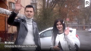 Ortiqboy Ro'ziboyev va Mustafo - Bir dona | Ортикбой Рузибоев & Мустафо - Бир дона