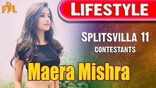 Maera Mishra Lifestyle | MTV Splitsvilla 11 | Contestants