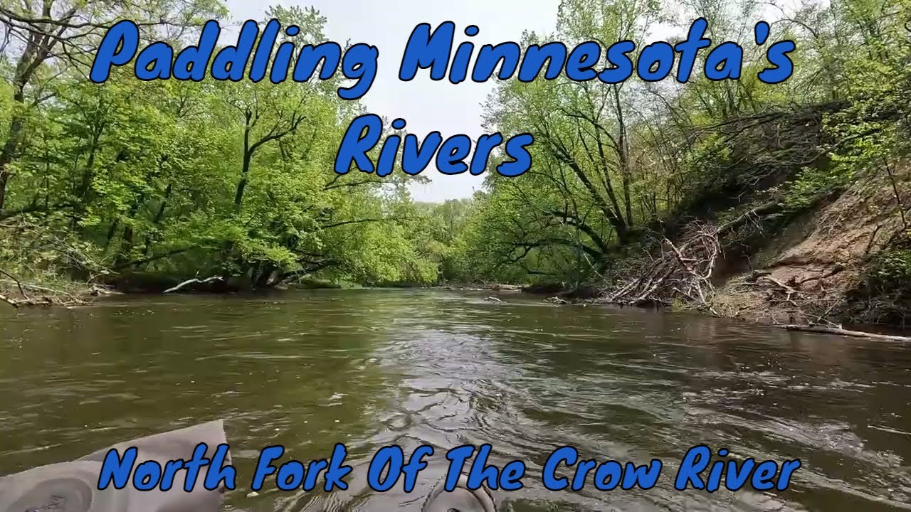 Paddling Minnesota's Rivers North Fork Of The Crow River YouTube