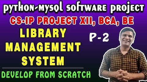 CS-IP Project | Library Management System | Python MySQL Project | CBSE Class 12, BCA, BE, | Part-2
