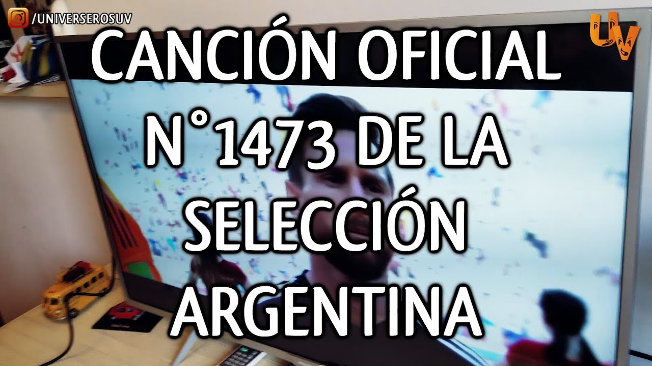 Canción Oficial N°1473 de la Selección Argentina - UNIVERSEROS - YouTube