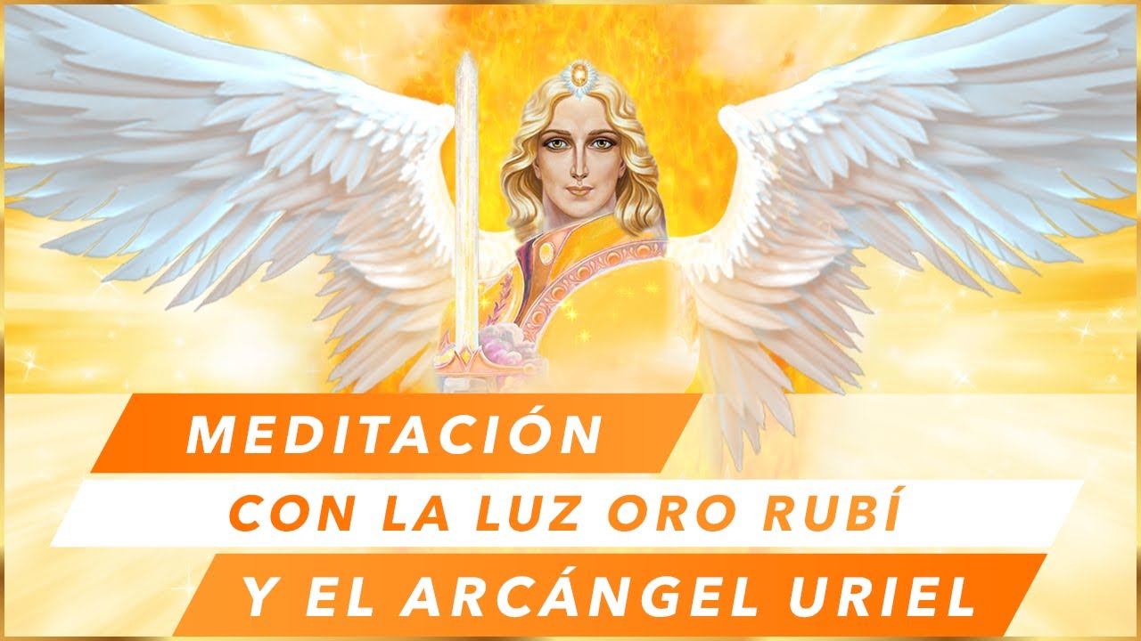 Poderosa Meditación con la luz oro rubí y el Arcángel Uriel