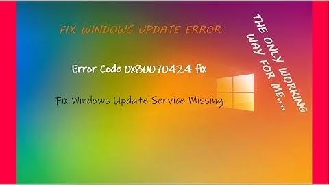 Windows 10 update error fix || fix Error Code 0x80070424 || Fix Windows Update Service Missing