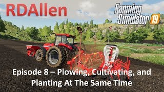 Farming Simulator 19 Ravenport E8 - Plow, Cultivate, Plant all at Once!