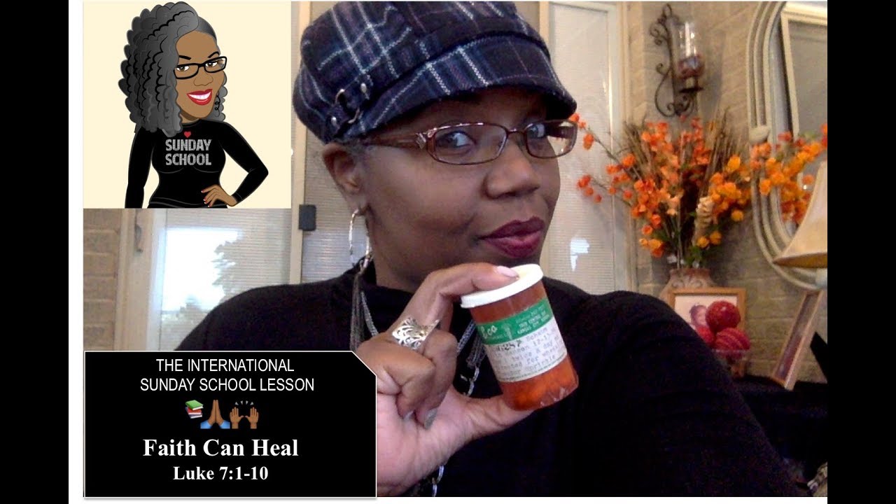 📚🤒🤕🙏🏾🙌🏾 Sunday School Lesson: Faith Can Heal   October 20, 2019