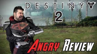 Destiny 2 Angry Review