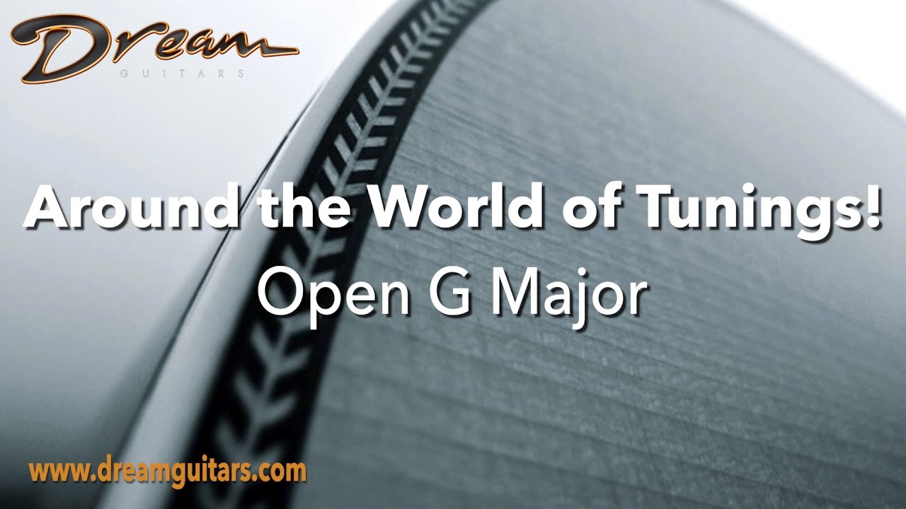 Dream Guitars Lesson - Around the World of Tunings! - Open G Major